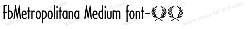 FbMetropolitana Medium font字体转换